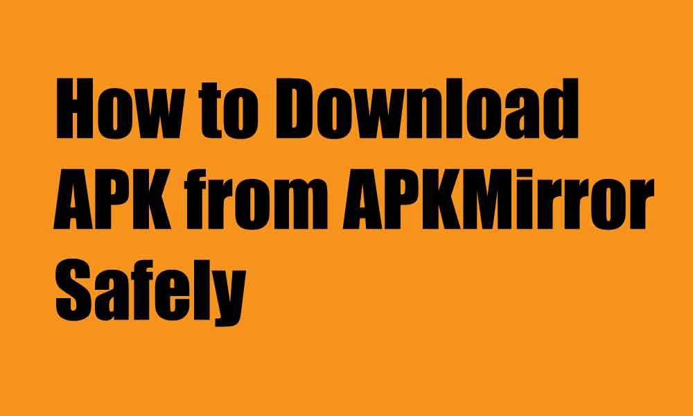 How To Download APK From APKMirror Safely - Bit No Tech